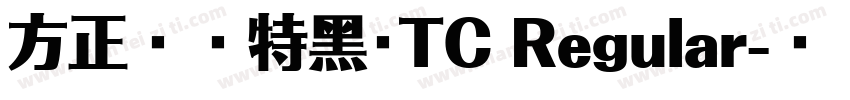 方正蘭亭特黑_TC Regular字体转换